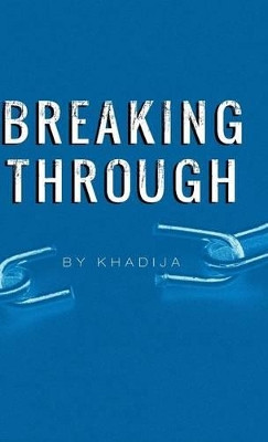 Breaking Through by Khadija 9781490709949