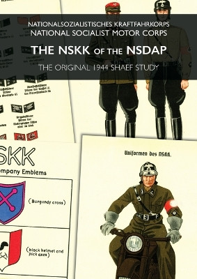 The Nskk of the Nsdap: Nationalsozialistisches Kraftfahrkorps - National Socialist Motor Corps by Shaef 9781474536806