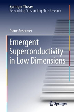 Emergent Superconductivity in Low Dimensions by Diane Ansermet 9789811329401