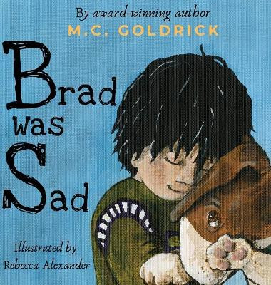 Brad was Sad: Emotional intelligence storybook. Choose your outlook and own your feelings. by M C Goldrick 9781989579046