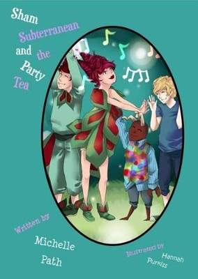 Sham Subterranean and the Party Tea by Michelle Path 9781910607091