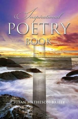 Inspirational Poetry Book by Susan J Matheson-Bailey 9781460005675