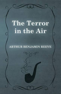 The Terror in the Air by Arthur Benjamin Reeve 9781473326286