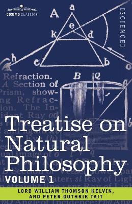 Treatise on Natural Philosophy: Volume 1 by Peter Guthrie Tait 9781602062689