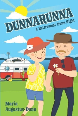 Dunnarunna: A Retirement Dunn Right by Maria Augustus-Dunn 9781922542069