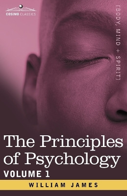 The Principles of Psychology, Vol.1 by William James 9781602062832