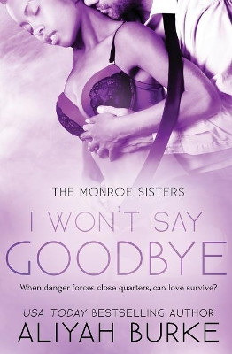 I Won't Say Goodbye by Aliyah Burke 9781786863928