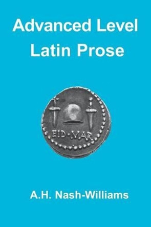 Advanced Level Latin Prose Composition by A. H. Nash-Williams 9781853993510