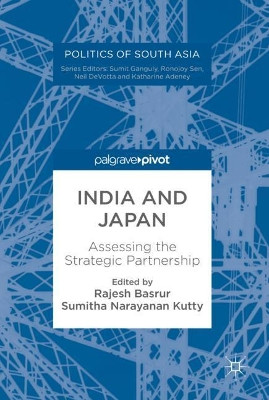 India and Japan: Assessing the Strategic Partnership by Rajesh Basrur 9789811083082