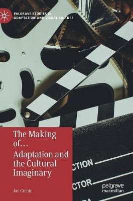 The Making of... Adaptation and the Cultural Imaginary by Jan Cronin 9783030283483