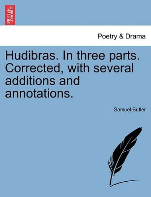 Hudibras. in Three Parts. Corrected, with Several Additions and Annotations. by Samuel Butler 9781241238438