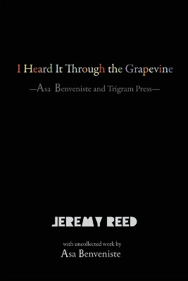 I Heard it Through the Grapevine: ASA Benveniste and Trigram Press by Jeremy Reed 9781848614635
