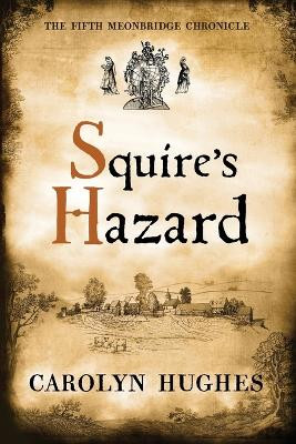 Squire's Hazard: The Fifth Meonbridge Chronicle by Carolyn Hughes 9781916059887