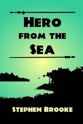 Hero from the Sea by Professor Department of History Stephen Brooke 9781937745318
