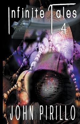 Infinite Tales 4 by John Pirillo 9798201773410