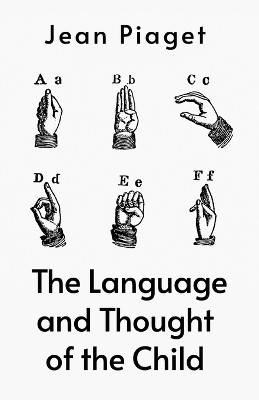 Language And The Thoughts Of The Child by Jean Jean Piaget 9781639235629