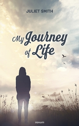 My Journey of Life by Juliet Smith 9783991315261
