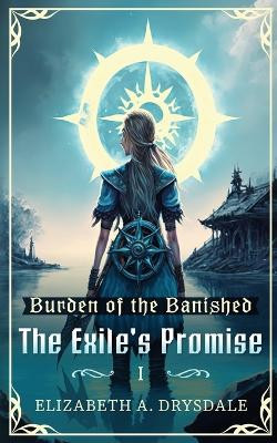 The Exile's Promise by Elizabeth A Drysdale 9798889170037