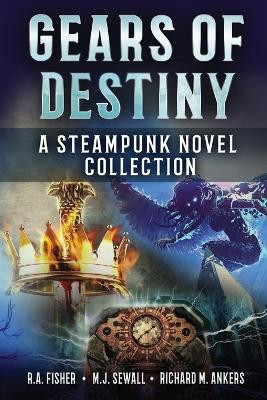 Gears of Destiny: A Steampunk Novel Collection by Richard M Ankers 9784824181459