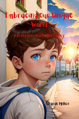 Embracing Our Unique World: Adventures in Vibrant Valley by Shawn Miller 9781805170037