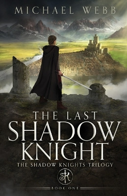 The Last Shadow Knight by Michael Webb 9781737578802