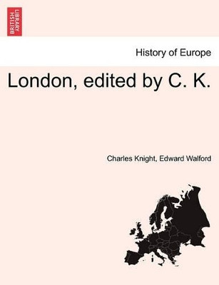 London, Edited by C. K. by Charles Knight 9781241564063