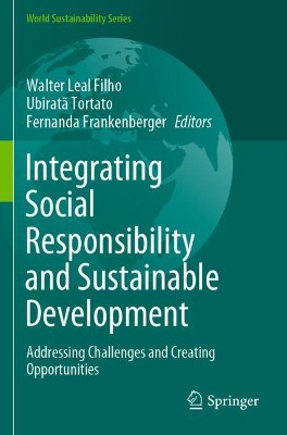 Integrating Social Responsibility and Sustainable Development: Addressing Challenges and Creating Opportunities by Walter Leal Filho 9783030599775