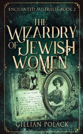 The Wizardry Of Jewish Women by Gillian Polack 9784867456200