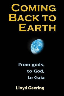 Coming Back to Earth: From Gods, to God, to Gaia by Lloyd Geering 9781598150162