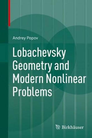 Lobachevsky Geometry and Modern Nonlinear Problems by Andrey Popov 9783319056685