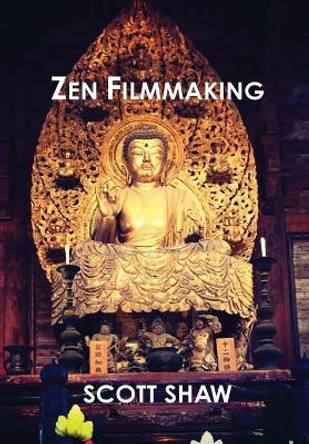 Zen Filmmaking by Scott Shaw 9781949251081