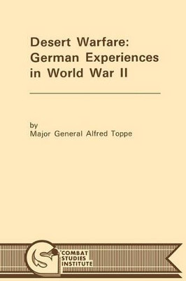 Desert Warfare: German Experiences in World War II by Alfred Toppe 9781780392523