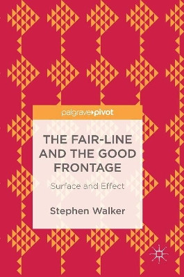 The Fair-Line and the Good Frontage: Surface and Effect by Stephen Walker 9789811079733