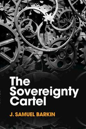 The Sovereignty Cartel by J. Samuel Barkin