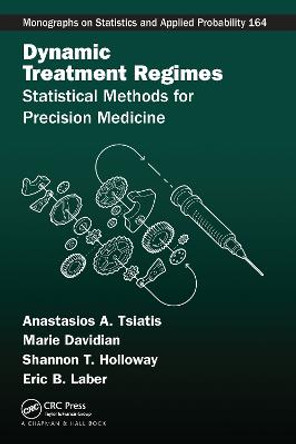 Dynamic Treatment Regimes: Statistical Methods for Precision Medicine by Marie Davidian