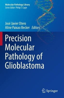 Precision Molecular Pathology of Glioblastoma by Jose Javier Otero 9783030691721