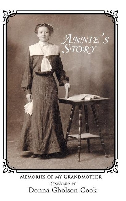 Annie's Story: Memories of My Grandmother by Donna Gholson Cook 9781631320385