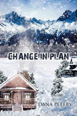 Change in Plan by Dana Peters 9781641388979
