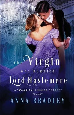 The Virgin Who Humbled Lord Haslemere by Anna Bradley 9781516110438