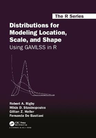 Distributions for Modeling Location, Scale, and Shape: Using GAMLSS in R by Mikis D. Stasinopoulos