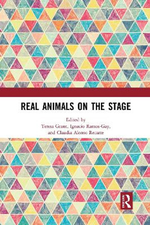 Real Animals on the Stage by Teresa Grant