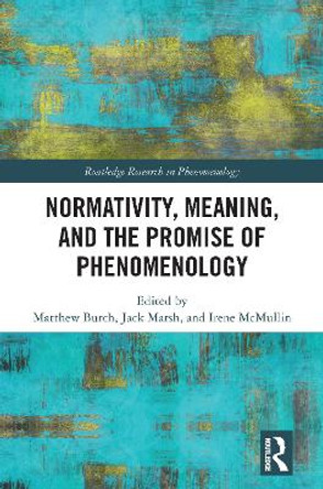 Normativity, Meaning, and the Promise of Phenomenology by Matthew Burch