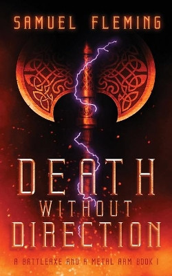 Death without Direction: A Modern Sword and Sorcery Serial (A Battleaxe and a Metal Arm, Book 1) by Samuel Fleming 9781954679030