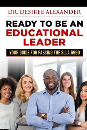 Ready to Be an Educational Leader by Desiree Alexander 9781953852892