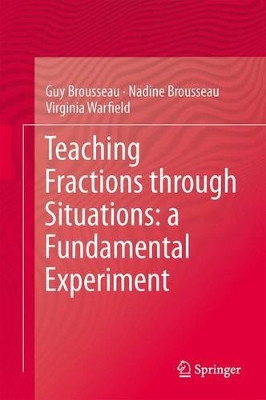 Teaching Fractions through Situations: A Fundamental Experiment by Guy Brousseau 9789401784207