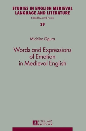 Words and Expressions of Emotion in Medieval English by Michiko Ogura 9783631627747