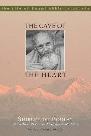 The Cave of the Heart: The Life of Swami Abhishiktananda by Shirley Du Boulay 9781570756108