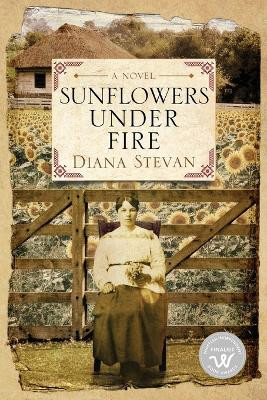 Sunflowers Under Fire by Diana Stevan 9781988180199
