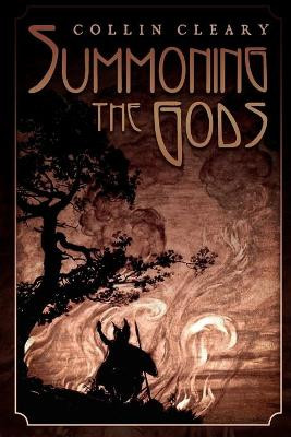 Summoning the Gods by Cleary Collin 9781935965220