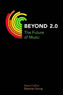 Beyond 2.0: The Future of Music by Steve Collins 9781845539382